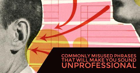 Commonly Misused Phrases That Will Make You Sound Unprofessional